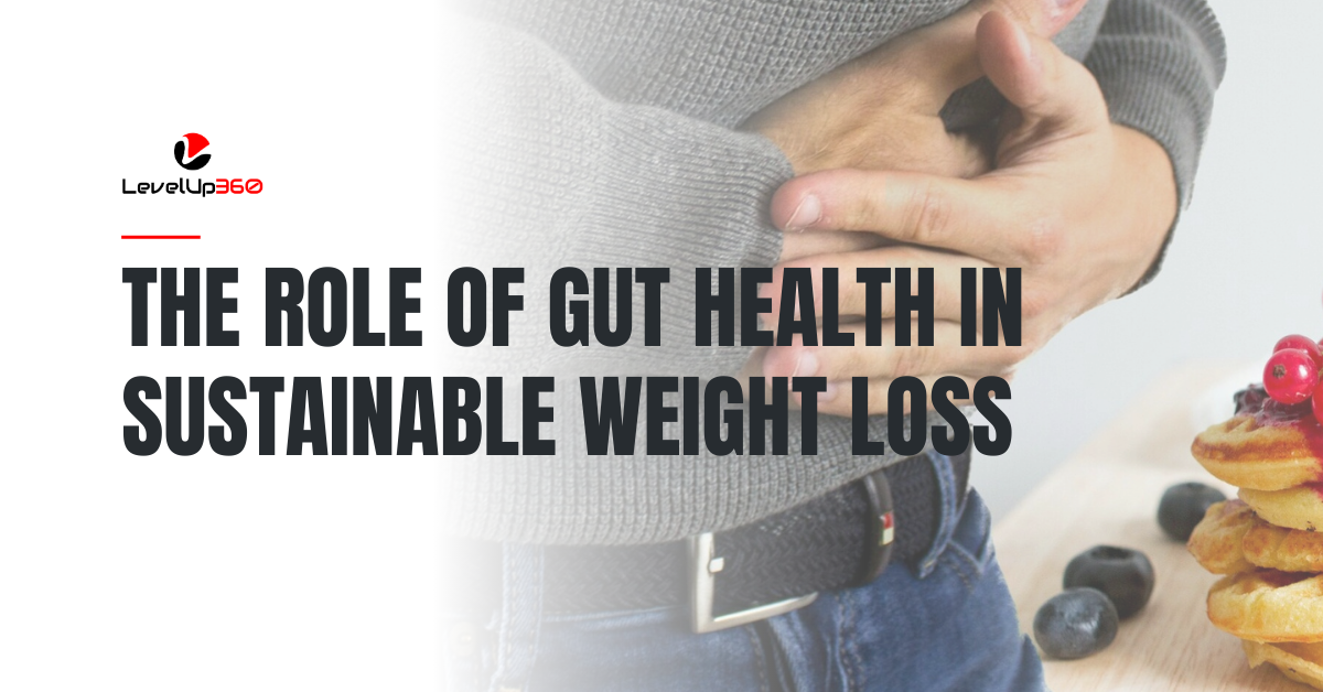 The role of gut health in sustainable weight loss