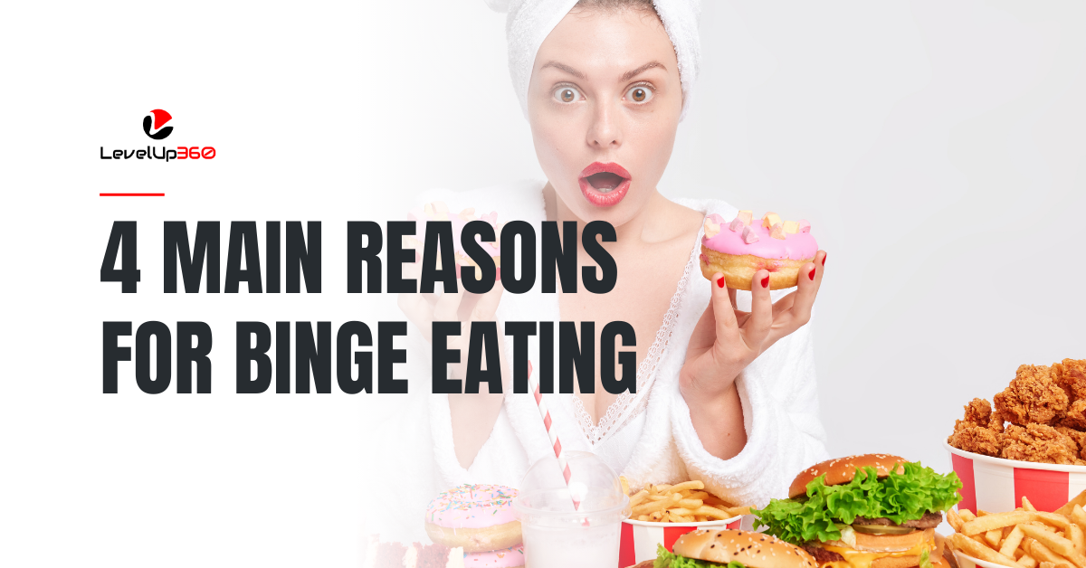 4 main reasons for binge eating