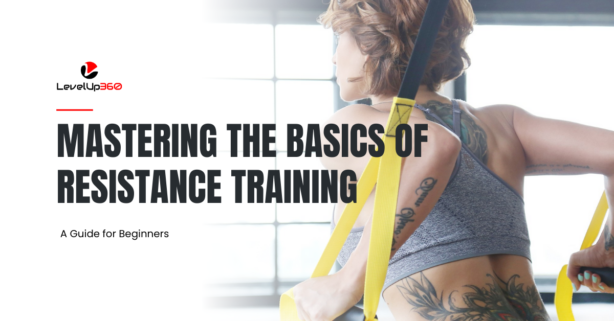 Mastering the Basics of Resistance Training