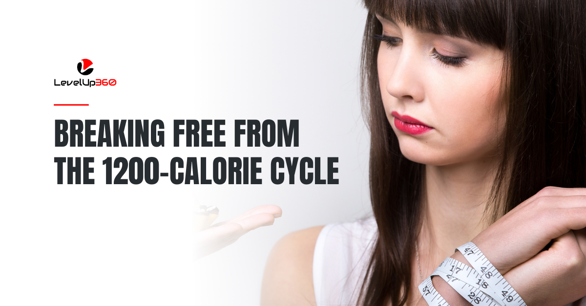 Breaking Free from the 1200-Calorie Cycle