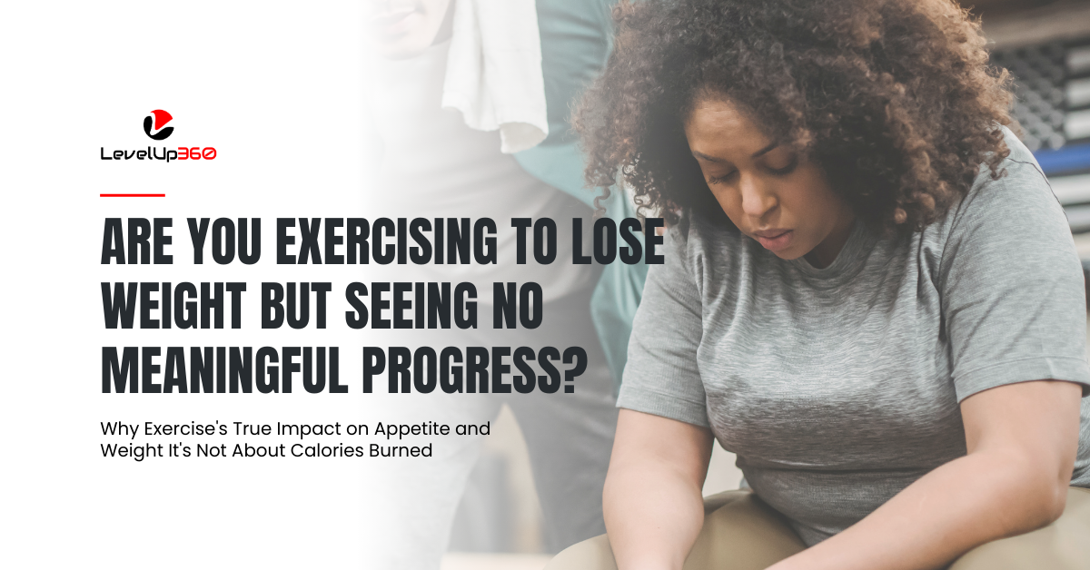 Are You Exercising To Lose Weight But Seeing No Meaningful Progress