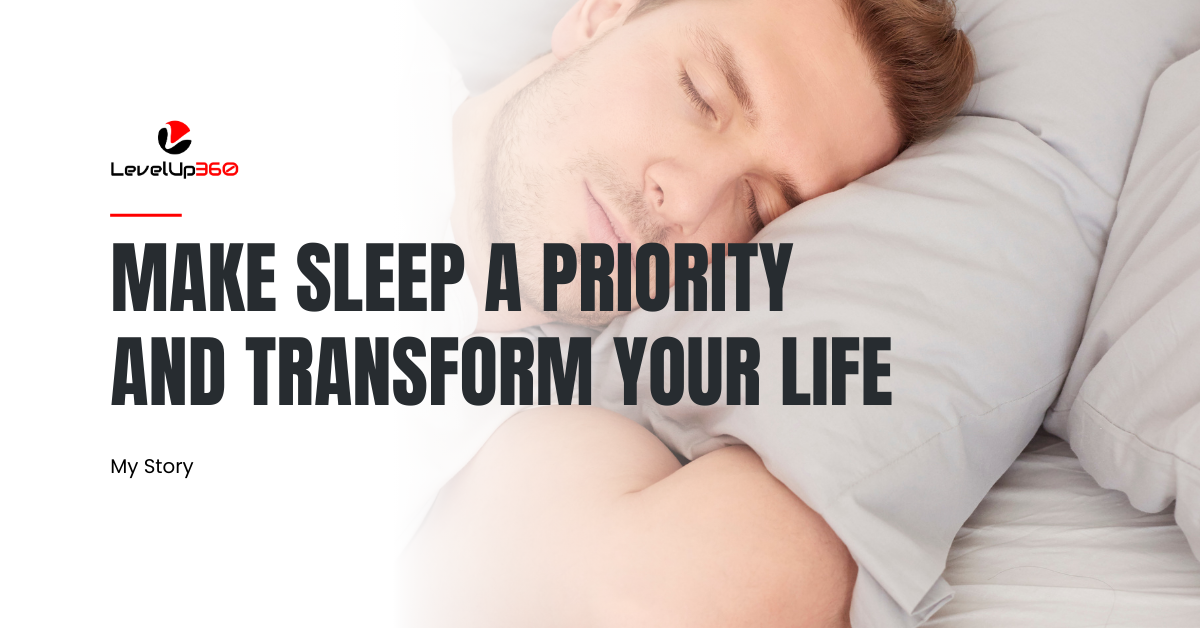 Make Sleep a Priority and Transform Your Life